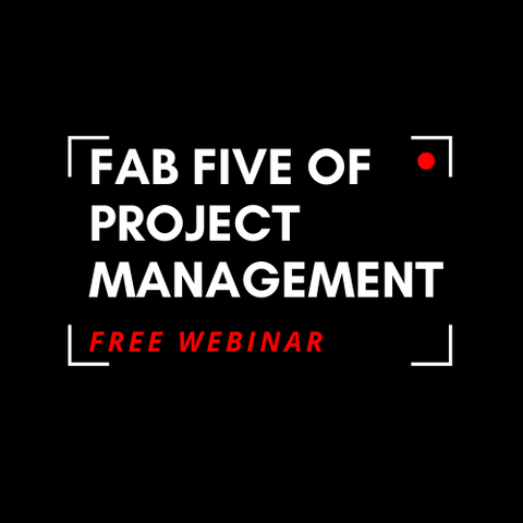 Free Webinar: Fab 5 Fundamentals of Project Management
